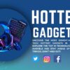 Hottest Gadgets