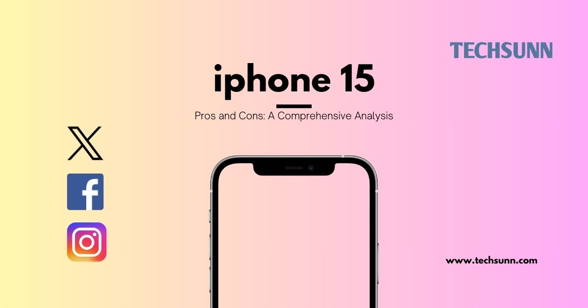 iPhone 15 Pros and Cons