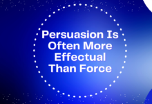 Persuasion Is Often More Effectual Than Force