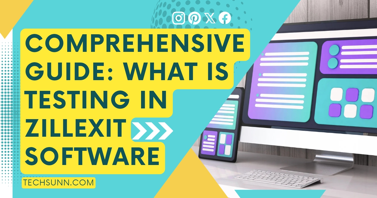 Comprehensive Guide: What Is Testing In Zillexit Software