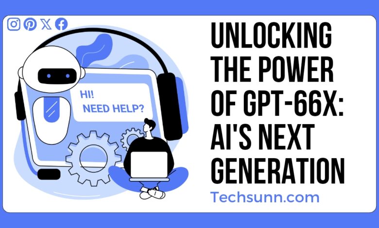 Unlocking the Power of GPT-66X: AI's Next Generation