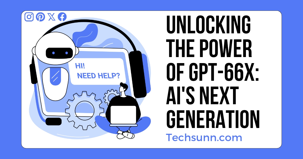 Unlocking the Power of GPT-66X: AI's Next Generation