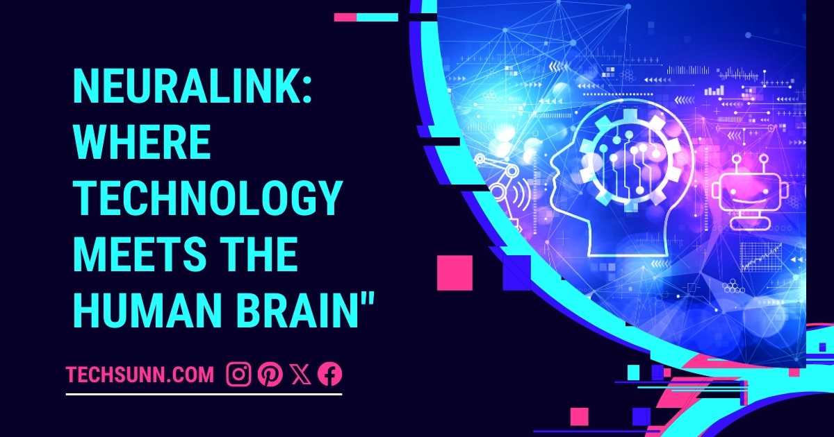 Neuralink: Where Technology Meets the Human Brain