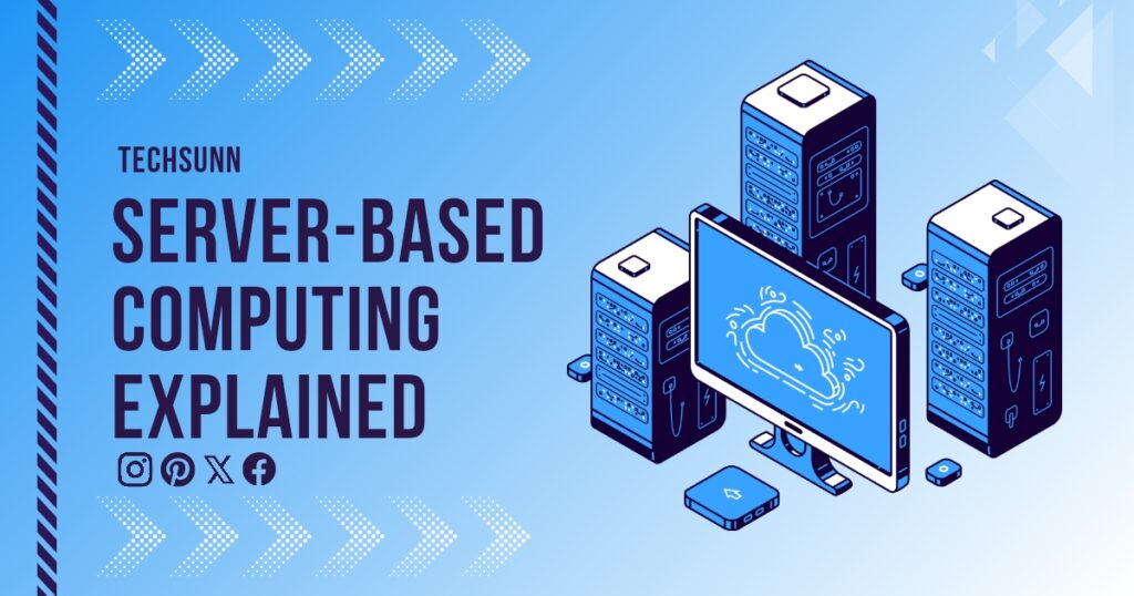 Server-Based Computing Explained