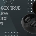 Next Gen True Wireless Earbuds Arrive