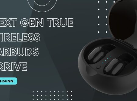 Next Gen True Wireless Earbuds Arrive