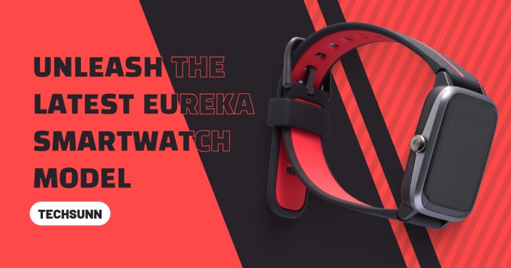 Unleash the Latest Eureka Smartwatch Model