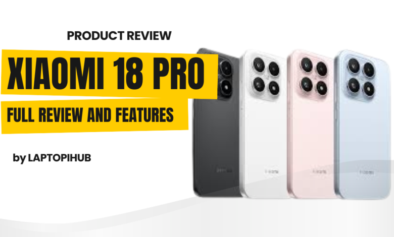 Xiaomi 18 Pro review covering camera, performance, battery, and features. Discover if this flagship phone is worth buying.